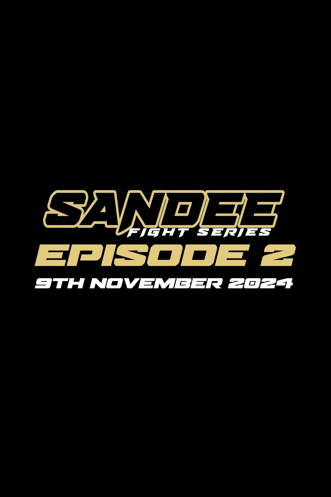 SANDEE FIGHT SERIES 2 - 9th November 2024