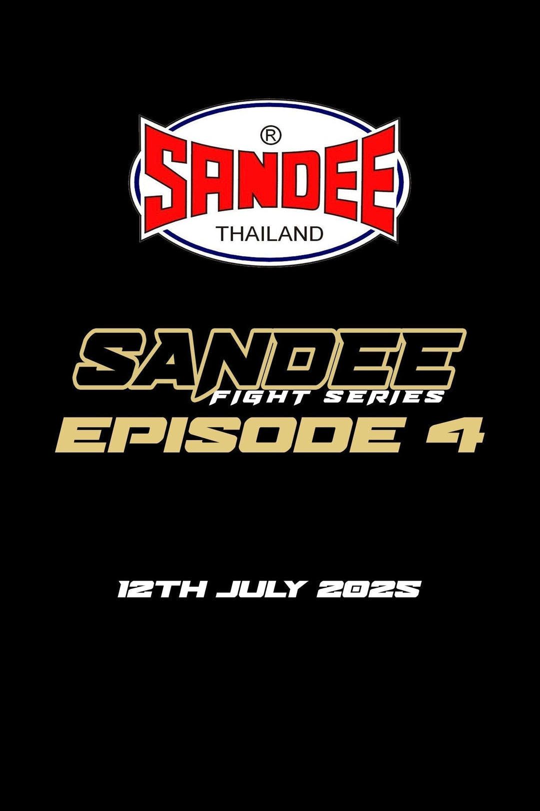 SANDEE FIGHT SERIES 4 - 12TH JULY 2025